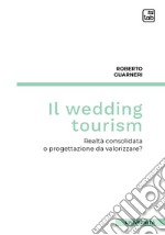 Il Wedding TourismRealtà consolidata o progettazione da valorizzare?. E-book. Formato PDF