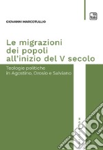 Le migrazioni dei popoli all&apos;inizio del V secoloTeologie politiche in Agostino, Orosio e Salviano. E-book. Formato PDF