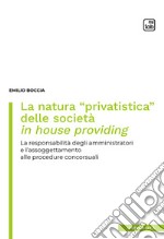 La natura “privatistica” delle società in house providingLa responsabilità degli amministratori e l’assoggettamento alle procedure concorsuali. E-book. Formato PDF