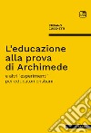 L&apos;educazione alla prova di Archimedee altri “esperimenti” per educatori cristiani. E-book. Formato PDF ebook