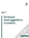 Sintassi dell&apos;aggettivo coreano. E-book. Formato PDF ebook