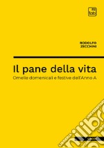 Il pane della vitaOmelie domenicali e festive dell’Anno A. E-book. Formato PDF ebook