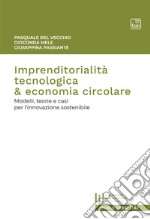 Imprenditorialità tecnologica &amp; economia circolareModelli, teorie e casi per l’innovazione sostenibile. E-book. Formato PDF