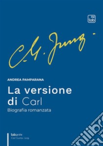 La versione di CarlBiografia romanzata. E-book. Formato EPUB ebook di Andrea Pamparana