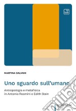 Uno sguardo sull&apos;umanoAntropologia e metafisica in Antonio Rosmini e Edith Stein. E-book. Formato PDF ebook