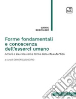 Forme fondamentali e conoscenza dell&apos;esserci umanoAmore e amicizia come forme della vita autentica. E-book. Formato PDF ebook