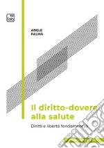 Il diritto-dovere alla saluteDiritti e libertà fondamentali. E-book. Formato PDF ebook