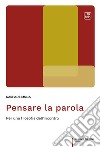 Pensare la parolaPer una filosofia dell&apos;incontro. E-book. Formato PDF ebook