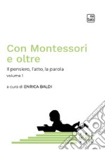 Con Montessori e oltreIl pensiero, l&apos;atto, la parola. Volume 1. E-book. Formato PDF