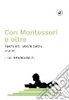 Con Montessori e oltreIl pensiero, l'atto, la parola. Volume 1. E-book. Formato PDF ebook di Enrica Baldi