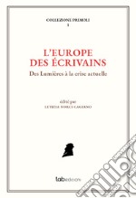 L&apos;Europe des écrivainsDes Lumières à la crise actuelle. E-book. Formato PDF ebook