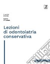 Lezioni di odontoiatria coservativa. E-book. Formato PDF ebook