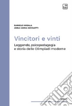 Vincitori e vintiLeggende, psicopedagogia e storia delle Olimpiadi moderne. E-book. Formato PDF ebook