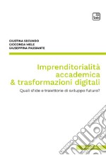 Imprenditorialità accademica &amp; trasformazioni digitaliQuali sfide e traiettorie di sviluppo futuro?. E-book. Formato PDF ebook