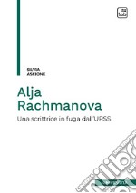 Alja RachmanovaUna scrittrice in fuga dall’URSS. E-book. Formato PDF ebook