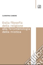 Dalla filosofia della religione alla fenomenologia della mistica. E-book. Formato PDF ebook