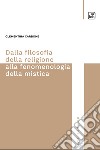 Dalla filosofia della religione alla fenomenologia della mistica. E-book. Formato PDF ebook di Clementina Carbone