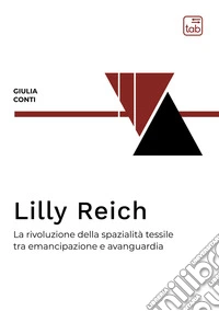 Lilly ReichLa rivoluzione della spazialità tessile tra emancipazione e avanguardia. E-book. Formato PDF ebook