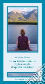 La società femminile è più evoluta di quella maschile. E-book. Formato EPUB ebook