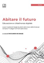 Abitare il futuroEducazione e cittadinanza digitale. E-book. Formato PDF ebook