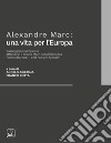 Alexandre Marc: una vita per l’EuropaPasseggiate europeiste attraverso il Fondo Marc della Biblioteca “Enrico Barone” - CDE “Altiero Spinelli”. E-book. Formato PDF ebook di Angelo Ariemma