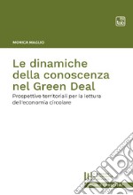 Le dinamiche della conoscenza nel Green DealProspettive territoriali per la lettura dell&apos;economia circolare. E-book. Formato PDF