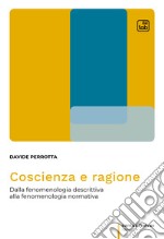 Coscienza e ragioneDalla fenomenologia descrittiva alla fenomenologia normativa. E-book. Formato PDF ebook