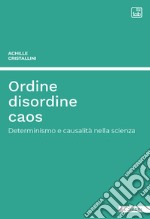 Ordine disordine caosDeterminismo e causalità nella scienza. E-book. Formato PDF ebook