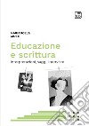 Educazione e scritturaInterpretazioni, saggi, interviste. E-book. Formato PDF ebook