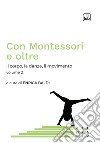 Con Montessori e oltreIl corpo, la danza, il movimento. Volume 2. E-book. Formato PDF ebook di Enrica Baldi