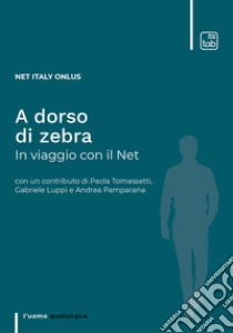 A dorso di zebraIn viaggio con il Net. E-book. Formato PDF ebook di Onlus Net Italy