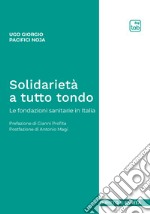 Solidarietà a tutto tondoLe fondazioni sanitarie in Italia. E-book. Formato PDF ebook