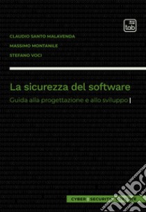 La sicurezza del softwareGuida alla progettazione e allo sviluppo. E-book. Formato PDF ebook di Massimo Montanile