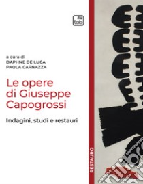 Le opere di Giuseppe CapogrossiIndagini, studi e restauri. E-book. Formato PDF ebook di Daphne De Luca