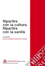 Ripartire con la cultura. Ripartire con la sanitàRapporto CIRS 2021. E-book. Formato PDF ebook