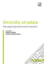 Omicidio stradalePresupposti giuridici e profili operativi. E-book. Formato PDF ebook