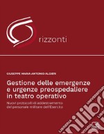 Gestione delle emergenze e urgenze preospedaliere in teatro operativoNuovi protocolli di addestramento del personale militare dell’esercito. E-book. Formato PDF ebook