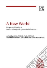 A New WorldEmperor Charles V and the Beginnings of Globalisation. E-book. Formato PDF ebook