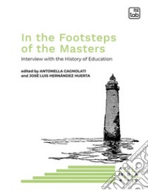 In the Footsteps of the MastersInterview with the History of Education. E-book. Formato PDF ebook di Antonella Cagnolati