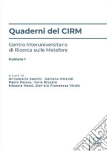 Quaderni del CIRM - Centro Interuniversitario di Ricerca sulle MetaforeNumero 1. E-book. Formato PDF ebook di Micaela Rossi