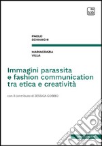 Immagini parassita e fashion communication tra etica e creatività. E-book. Formato EPUB