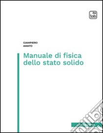 Manuale di fisica dello stato solido. E-book. Formato EPUB ebook di Giampiero Amato