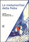 Le metamorfosi della fiaba. E-book. Formato EPUB ebook di Antonella Cagnolati