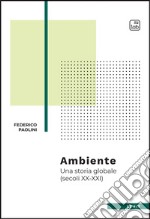 AmbienteUna storia globale (secoli XX-XXI). E-book. Formato EPUB ebook