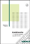 AmbienteUna storia globale (secoli XX-XXI). E-book. Formato EPUB ebook di Federico Paolini