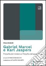 Gabriel Marcel e Karl JaspersFilosofia del mistero e filosofia del paradosso. E-book. Formato EPUB ebook