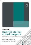 Gabriel Marcel e Karl JaspersFilosofia del mistero e filosofia del paradosso. E-book. Formato EPUB ebook