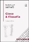 Gioco &amp; filosofia. E-book. Formato EPUB ebook