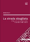 La strada sbagliataRiflessioni per un’economia al servizio della società. E-book. Formato EPUB ebook di Duccio Valori