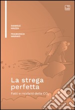 La strega perfettaFatti e misfatti della CO2. E-book. Formato EPUB ebook